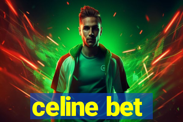 celine bet